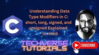 Lecture 12 - Understanding Data Type Modifiers in C | Easy Examples Explained | Techverse Tutorials