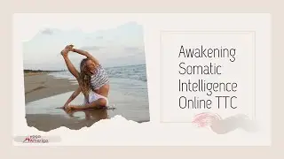 Awakening Somatic Intelligence Online TTC - Dates: May 10 - June 28, 2020