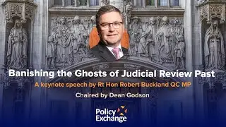 Banishing the Ghosts of Judicial Review Past - A keynote speech by Rt Hon Robert Buckland QC MP