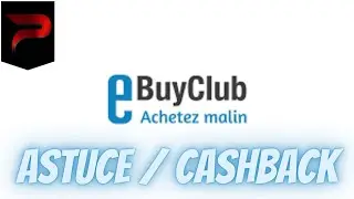 ASTUCE / TUTO : CASHBACK EBUYCLUB - SIMPLE / EFFICACE / GRATUIT ! FAITES DES ECONOMIES SIMPLEMENT