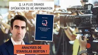 Q, la plus grande op&eacute;ration de r&eacute;information de l'Histoire : Analyses de Stanislas Berton !