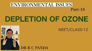 DEPLETION OF OZONE | ENVIRONMENTAL ISSUES PART-18 | NEET | CLASS-12 | Dr Ramesh Panda