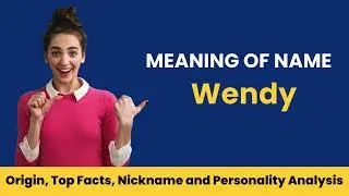 Wendy Name Facts, Meaning, Personality, Nickname, Origin, Popularity, Similar Names and Poetry