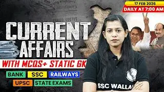 Current Affairs Today | 17 Feb Current Affairs 2026 | Current Affairs for SSC | By Krati Mam
