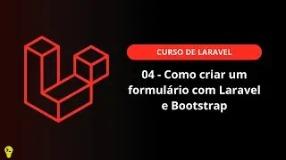 04 - Como criar um formulário com Laravel e Bootstrap