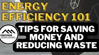 Energy Efficiency 101: Tips for Saving Money and Reducing Waste