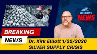Dr. Kirk Elliott 1/25/2026: The Global Silver Shortage Has Officially Begun