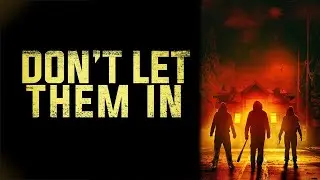 DON'T LET THEM IN Trailer