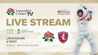 🔴 LIVE STREAM: Lancashire vs Kent