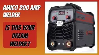 REVIEW (2025): Amico 200 Amp Welder. Features