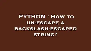 PYTHON : How to un-escape a backslash-escaped string?