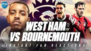 West Ham United 2-0 AFC Bournemouth | Instant Fan Reactions with James Helder
