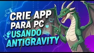 Como Criar Um Aplicativo pra Computador Usando o Antigravity . N&Atilde;O &Eacute; SITE