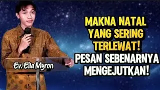 EV. ELIA MYRON: MAKNA NATAL YANG SERING TERLEWAT — PESAN SEBENARNYA MENGEJUTKAN!