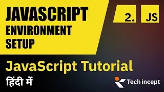 JavaScript Setup and Basics: Your Complete Guide to Getting Started with JS | Tech Incept