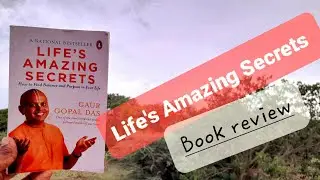 life's amazing secrets by Gaur Gopal Das - Book summary