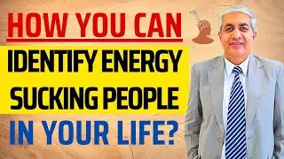 07 Symptoms Of Energy-Sucking People In Your Life | How Can You Deal With Them?