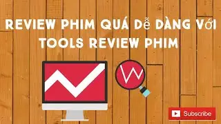 C&ocirc;ng Cụ Tự Động Review Phim | Hướng Dẫn L&agrave;m Video Review Phim | | Tools Review Phim