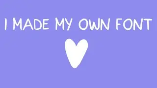 How I made my own custom FONT