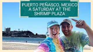 Puerto Pe&ntilde;asco, Mexico | Rocky Point | a day in the life travel vlog