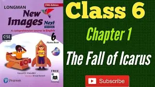 The Fall of Icarus | Chapter 1 | Class 6 | New Images| English