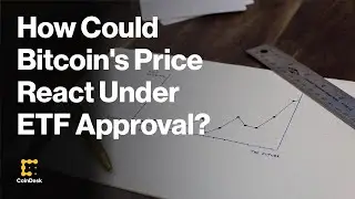 How Could Bitcoin's Price React if a Spot Bitcoin ETF Is Approved?
