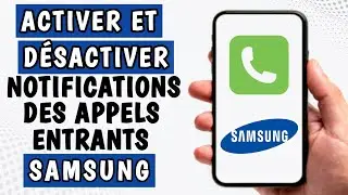 Comment activer et d&eacute;sactiver les notifications des appels entrants sur Samsung