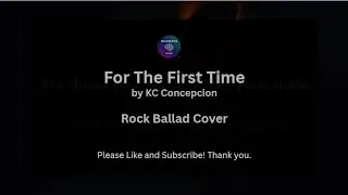 For The First Time (Rock Ballad Cover) &ndash; KC Concepcion | AI-Assisted Cover