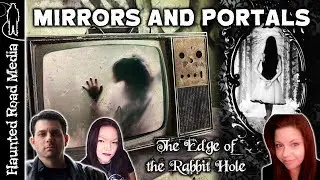 MIRRORS And PORTALS And The SUPERNATURAL | Edge of the Rabbit Hole