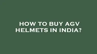 How to buy agv helmets in india?