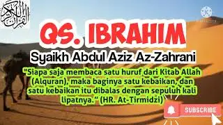 Surat Ibrahim - Syaikh Abdul Aziz Az-Zahrani | Murotal Penyejuk Hati
