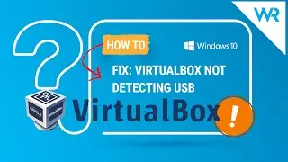 FIX: VirtualBox not detecting USB in Windows 10