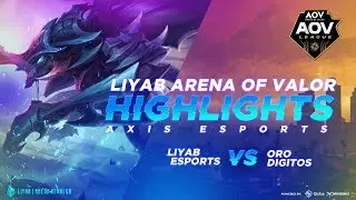 AAL S2: Liyab Esports vs Oro Digitos (Arena of Valor) | Li&ecirc;n Qu&acirc;n Mobile | RoV | 傳說對決