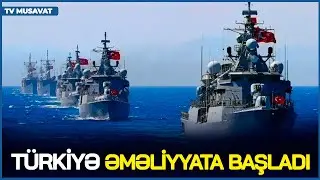 Türkiyə ƏMƏLİYYATA BAŞLADI: gəmilər HƏRƏKƏTƏ KEÇDİ, Ərdoğandan XƏBƏRDARLIQ: “Sizinçün PİS OLACAQ!