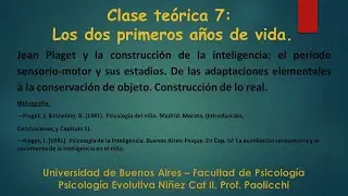 Clase teórica 7: El periodo sensoriomotor de Jean Piaget. Prof. Colombres.
