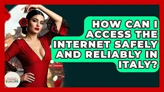 How Can I Access The Internet Safely And Reliably In Italy? - Exploring Southwest Europe