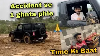 Moments Before The Accident 😣 | Offroading की वजह से हुआ ?