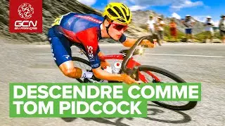 Comment descendre comme Tom Pidcock ?