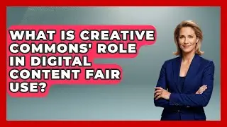 What Is Creative Commons' Role In Digital Content Fair Use? - AI and Technology Law