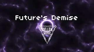 Future's Demise - Dyllon Music