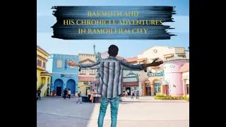 Rakshith and His Chronicle Adventures in Ramoji Film City - The Movie