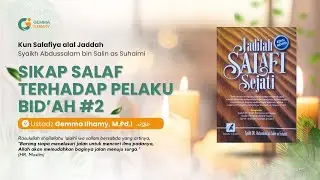 Sikap Salaf Terhadap Pelaku Bid'ah Bag.2 - Ustadz Gemma Ilhamy,.M.Pd.I