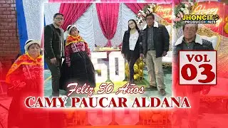 🔴Feliz 50 años Camy Paucar Aldana👑🎉Ulcumayo //VOL 03