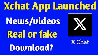 Xchat app Launched news real or fake | Xchat app download 