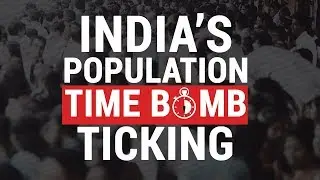 India's Population Time Bomb Ticking