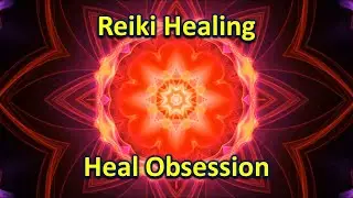 Heal Obsession Fast ✨ Reiki Energy Session