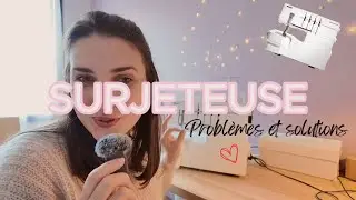 Problèmes de Surjeteuse : Mes Expériences et Astuces