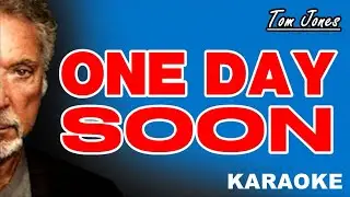 ONE DAY SOON - Tom Jones (KARAOKE)
