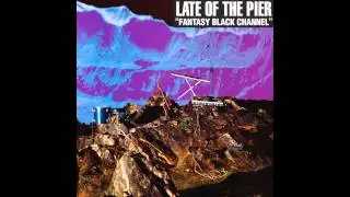 Late Of The Pier - Hot Tent Blues