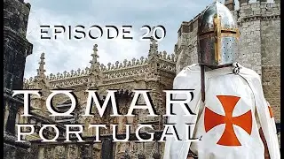 Episode 20 - TOMAR, Portugal